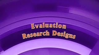 Evaluation Research Designs [upl. by Rutan104]