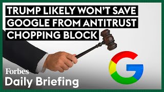 Why Trump Likely Wont Interfere In Googles Antitrust Case [upl. by Creighton695]