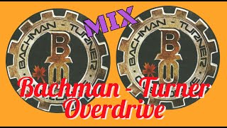 Bachman Turner Overdrive Mix [upl. by Jurgen252]