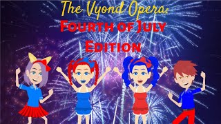 The Vyond Opera Fourth of July Edition [upl. by Stanleigh]