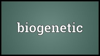 Biogenetic Meaning [upl. by Siskind]