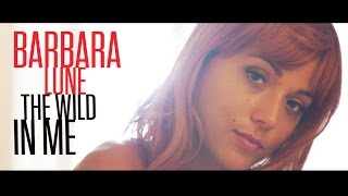 Barbara Lune  The wild in me Clip Officiel [upl. by Feltie]