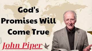 Gods Promises Will Come True  Dr John Piper Ministries [upl. by Niliac]