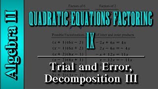 Algebra II Quadratic Equations  Factoring Level 9 of 10  Trial and Error Decomposition III [upl. by Grissel670]