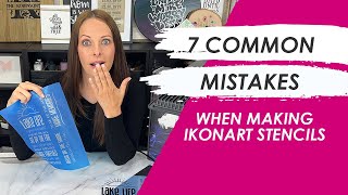 7 Mistakes To Avoid When Making Ikonart Stencils [upl. by Ultima150]