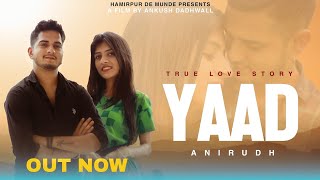 YAAD  ANIRUDH  New Song of 2021  A FILM BY ANKUSH DADHWALL [upl. by Trela75]