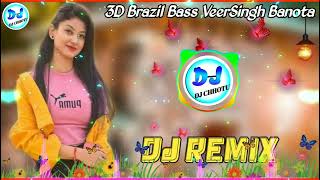 vs meena banota 2022 dj remix  veer singh banota new song 2022 remix 3D Brazil Bass Dj Chhotu [upl. by Enihpesoj]