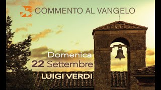 Domenica 22 settembre commento al vangelo di Luigi Verdi [upl. by Beth774]