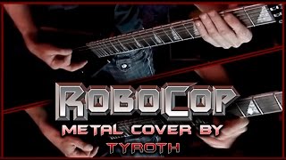 Robocop Theme metal cover by TYROTH [upl. by Neram]