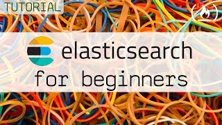 Elasticsearch Tutorial for Beginners [upl. by Jenesia]