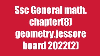 Jessore board question general math chapter 8 Geometry [upl. by Beverie]