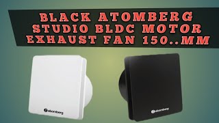 Black Atomberg Studio BLDC Motor Energy Saving 150 mm Exhaust Fancoppermotorblackscreenstatus [upl. by Cadmar372]