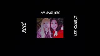 APT ROSÉ amp LEE YOUNG JI  BAND VERS [upl. by Aitak625]