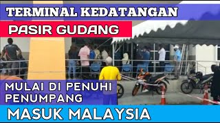 PINTU MASUK TERMINAL PASIR GUDANG MULAI DI PENUHI PENUMPANGPELANCONG BISA MASUK MALAYSIAINF TKI [upl. by Noslrac129]