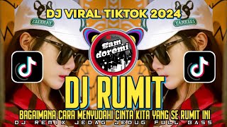 DJ BAGAIMANA CARA MENYUDAHI CINTA KITA YANG SE RUMIT INI  RUMIT VIRAL TIKTOK FULL BASS TERBARU 2024 [upl. by Murdoch]