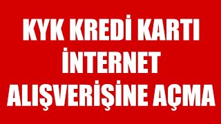 Kyk Kredi Kartı İnternet Alışverişine Açma [upl. by Eneleahs]