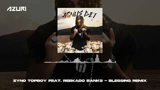 Zyno TopBoy amp Reekado Banks  Blessing Remix Official Audio [upl. by Nnairek418]