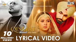 Qismat 2  Title Track Lyrical Video  Ammy Virk  Sargun Mehta  B Praak  Jaani  Tips Punjabi [upl. by Nednal]