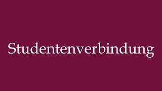 How to Pronounce Studentenverbindung Fraternity Correctly in German [upl. by Allebram803]