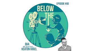 Below the Frame EP60 QampA with Special Guest Keaton Vogel [upl. by Teodoro460]