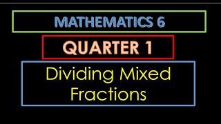 MATH 6 QUARTER 1 WEEK 3  DIVIDING MIXED FRACTIONS [upl. by Ahsiekar]