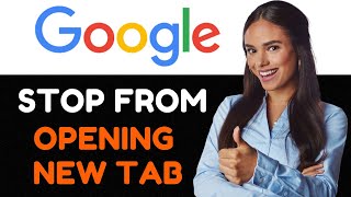 How to Stop Google Chrome from Opening New Tabs Step by Step [upl. by Annodas]