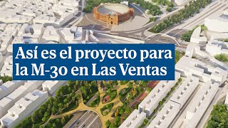 Así es el proyecto que cubrirá la M 30 en Las Ventas [upl. by Rasec]