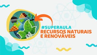 RECURSOS NATURAIS  Renováveis e Não renováveis  Ciências superaula 2ep [upl. by Darell]