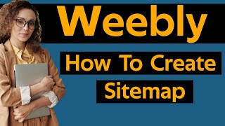 How To Create Sitemap In Weebly Website [upl. by Eyahsal]