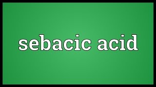 Sebacic acid Meaning [upl. by Anaiad678]