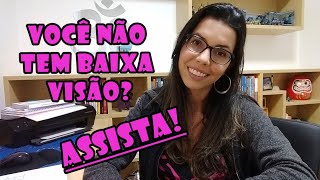 Você NÃO tem baixa visão Esse vídeo é para você [upl. by Randal]