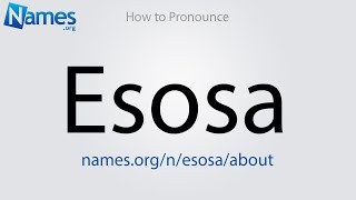 How to Pronounce Esosa [upl. by Pride]