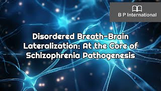 Disordered BreathBrain Lateralization At the Core of Schizophrenia Pathogenesis [upl. by Niuq]