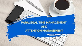 Paralegal Time Management and Attention Management [upl. by Gilead]