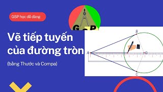 Vẽ tiếp tuyến của đường tròn bằng thước và compa  GSP học dễ dàng [upl. by Aciretnahs]