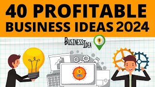 Top 40 Profitable Business Ideas to Start Your Own Business in 2024 [upl. by Aym766]