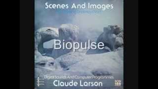 Claude Larson  Biopulse edit [upl. by Lavery]