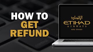 How To Get Refund On Etihad Airways Easiest Way [upl. by Ater]