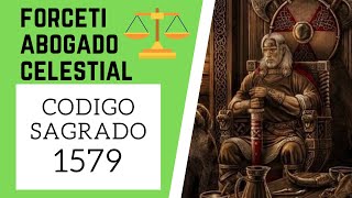 🙏 Código Sagrado 1579 ABOGADO CELESTIAL FORCETI  veloz resuelve juicios problemas y tramites 🙏 [upl. by Seidule]