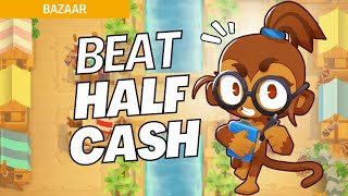 How to Beat Half Cash Mode Hard on Bazaar  BTD6 Strategy [upl. by Retsev]