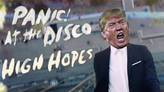 Panic At The Disco  High Hopes Cover by Donald Trump [upl. by Gutow372]