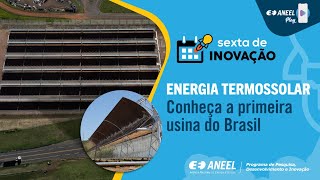 ENERGIA TERMOSSOLAR CONHEÇA A PRIMEIRA USINA DE GERAÇÃO DO BRASIL [upl. by Fasto]