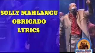 SOLLY MAHLANGU OBRIGADO LYRICS [upl. by Miru484]