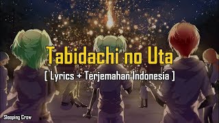 Assassination Classroom  Tabidachi no Uta Lyrics  Terjemahan Indonesia [upl. by Ahsilahk655]