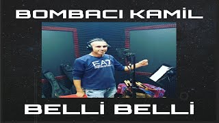 Bombacı Kamil  Belli Belli [upl. by Rip]