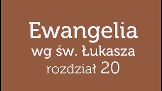 Ewangelia wg św Łukasza  rozdział 20 [upl. by Ramsey]