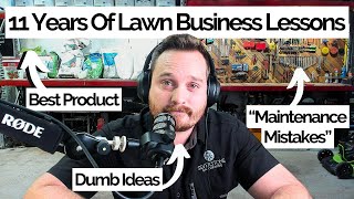 11 Lessons From 11 Years Running A MowingGardening Business [upl. by Sarad546]