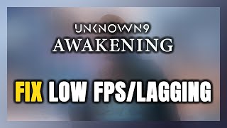 How to FIX Unknown 9 Awakening Low FPS amp Lagging [upl. by Ahker]