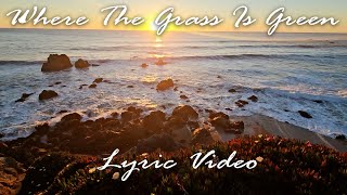 Where the Grass is Green  Official Lyric Video [upl. by Aehta]