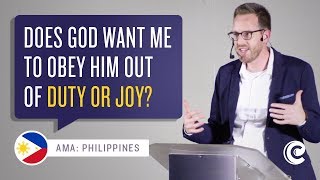 Does God Want Me to Obey Him Out Of Duty or Joy [upl. by Groark]